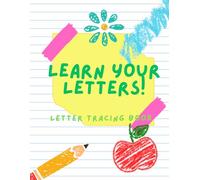 Learn Your Letters!: A Fun Alphabet Tracing Workbook for Kids Ages 3-5