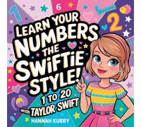 Learn Your Numbers the Swiftie Style!: 1 to 20 With Taylor Swift