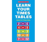 Learn Your Times Tables: Master tables 2 to 12 (ages 5-11) (Scholastic Maths Skills)