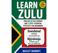 Learn Zulu: English to Zulu Words and 1,001 Essential Phrases for Beginners