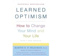 Learned Optimism: How to Change Your Mind and Your Life