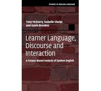 Learner Language, Discourse and Interaction: A Corpus-Based Analysis of Spoken English (Studies in English Language)
