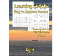 Learner Sudoku Easy to Medium Puzzle Book: Volume 1 By Kijiri: Learning Sudoku with Kijiri