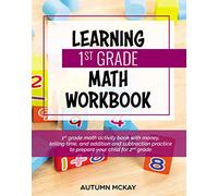 Learning 1st Grade Math Workbook: 1st grade math activity book with money, telling time, and addition and subtraction practice to prepare your child for 2nd grade: 6 (Early Learning Workbook)