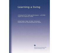 Learning a living: A blueprint for high performance : a SCANS report for America 2000