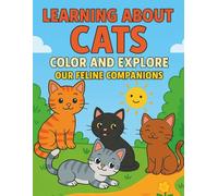 Learning About Cats: Color and Explore our Feline Companions