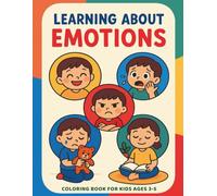 Learning About Emotions Coloring Book for Kids: Fun and simple activities to teach toddlers emotions and feelings through coloring | For ages 3-5