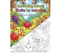 Learning About Fruit by Coloring: The best way to learn about fruit. About 200 drawings to color of 40 different fruits.