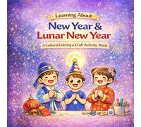 Learning About New Year & Lunar New Year: A Cultural Coloring & Craft Activity Book