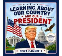 Learning About Our Country and Our President: A Fun and Educational Book for Kids Ages 4-8