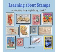Learning about Stamps - fascinating finds in philately: 3 (Introduction to Stamp Collecting)
