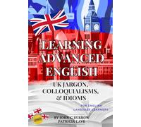 Learning Advanced English- UK Jargon, Colloquialisms, and Idioms