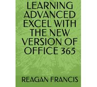 LEARNING ADVANCED EXCEL WITH THE NEW VERSION OF OFFICE 365