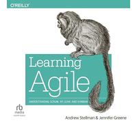 Learning Agile: Understanding Scrum, Xp, Lean, and Kanban