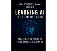 Learning AI: The Definite Guide (CEO Journey Series)