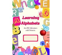 Learning Alphabets: An ABC Adventure with Pictures (The Little Learners Collection)