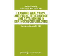 Learning Analytics, Artificial Intelligence und Data Mining in der Hochschulbildung: Beiträge zur Learning AID 2024