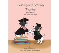 Learning and Growing Together Little Stories for Girls and Boys By Lady Hershey for Her Little Brother Mr. Linguini