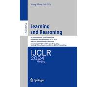 Learning and Reasoning: 4th International Joint Conference on Learning and Reasoning, IJCLR 2024, and 33rd International Conference on Inductive Logic ... (Lecture Notes in Artificial Intelligence)