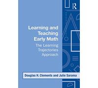 Learning and Teaching Early Math: The Learning Trajectories Approach (Studies in Mathematical Thinking and Learning Series)