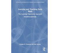 Learning and Teaching Early Math: The Learning Trajectories Approach (Studies in Mathematical Thinking and Learning Series)