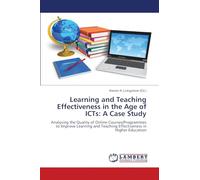 Learning and Teaching Effectiveness in the Age of ICTs: A Case Study: Analysing the Quality of Online Courses/Programmes to Improve Learning and Teaching Effectiveness in Higher Education