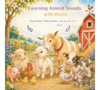 Learning Animal Sounds with Mama: Tiny Hooves, Fluffy Feathers, and Sounds Too! (Little Barnyard Blessings)