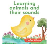 Learning animals and their sounds: Book for babies from 0 months to 3 years old toddlers (Baby and toddler books ages 0-3)