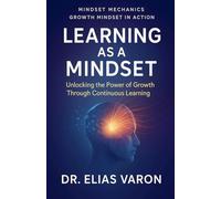Learning as a Mindset (Mindset Mechanics)