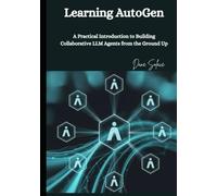 Learning AutoGen: A Practical Introduction to Building Collaborative LLM Agents from the Ground Up