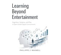 Learning Beyond Entertainment: Cognition, Systems, and Play in Open-Ended Digital Environments