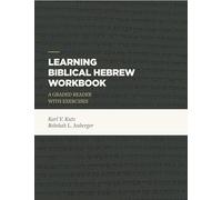 Learning Biblical Hebrew Workbook: A Graded Reader with Exercises