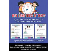 Learning Books for 4 Year Olds (How long does it take?): A full color workbook to help children learn about time