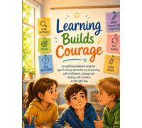 Learning Builds Courage: An uplifting children’s book for ages 7 and up about the joy of learning, self-confidence, courage and dealing with mistakes in the right way (The Tree Detectives)