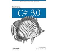 Learning C# 3.0: Master the Fundamentals of C# 3.0 (OREILLY)