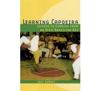 Learning Capoeira: Lessons in Cunning from an Afro-Brazilian Art