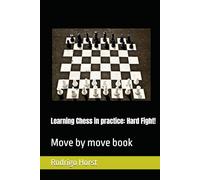 Learning Chess in practice: Hard Fight!: Move by move book