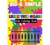 Learning Colors: Big and Simple Colors for Kids: Early Learning Made Fun: Fun and Easy Coloring Pages to Teach Kids Colors and Words