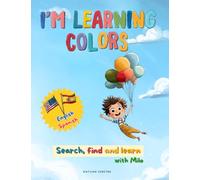 Learning colors: Learn, seek and find. A book for toddlers 1-4 in English and Spanish to learn colors
