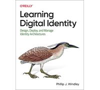 Learning Digital Identity: Design, Deploy, and Manage Identity Architectures
