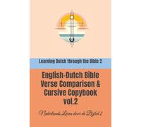 Learning Dutch through the Bible 2: English-Dutch Bible Verse Comparison & Cursive Copybook: Nederlands Leren door de Bijbel
