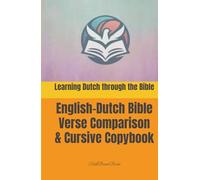 Learning Dutch through the Bible: English-Dutch Bible Verse Comparison & Cursive Copybook: Nederlands en Engels door de Bijbel