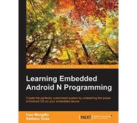 Learning Embedded Android N Programming: Customize your Android system with the power of embedded programming