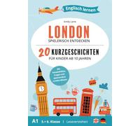 Learning English with Emily & Leo: Englisch lernen für Kinder ab 10 Jahren - 20 zweisprachige Kurzgeschichten aus London mit Vokabelhilfe, ... Fakten | A1-A2 | Ideal für die 5.-7. Klasse