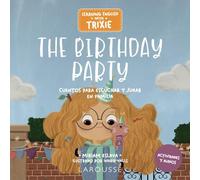 Learning English with Trixie. The Birthday Party: Cuentos para escuchar y jugar en familia (LAROUSSE - Infantil / Juvenil - Castellano - A partir de 3 años)