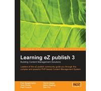 Learning eZ publish 3: Building Content Management Solutions--Leaders of the eZ publish community guide you through this complex and powerful PHP-based Content Management System by Borgermans, Paul, Wood, Tony, Forsyth, Paul, Bauer, Martin, (2004) Paperback