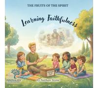Learning Faithfulness: How Children Learn to Stay Strong When Things Get Tough (Ages 3-6) (Fruits of the Spirit)