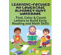 Learning-Focused My Lowercase Alphabet Hunt Workbook-Find, Color & Count Letters to Build Early Reading and Math Skills