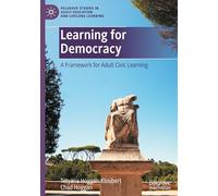 Learning for Democracy: A Framework for Adult Civic Learning (Palgrave Studies in Adult Education and Lifelong Learning)