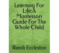 Learning For Life:A Montessori Guide For The Whole Child: Simple Montessori Activities For Children Ages 3-6